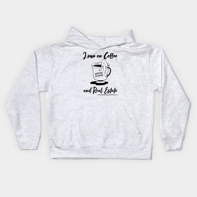 I run on Coffee and Real Estate Kids Hoodie by The Favorita